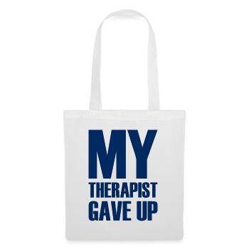 My Therapist Gave Up - Mein Therapeut hat aufgegeb - Stoffbeutel - Weiß - Vorne