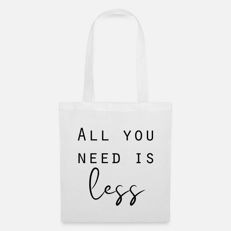 Tout ce dont vous avez besoin, c'est de dire moins de minimalisme - Sac en tissu - blanc