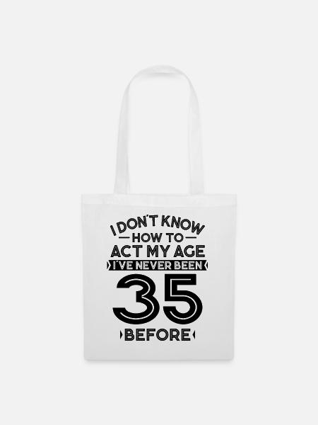 35. Geburtstag Geburtstagsspruch 35 Jahre Geschenk - Stoffbeutel - Weiß