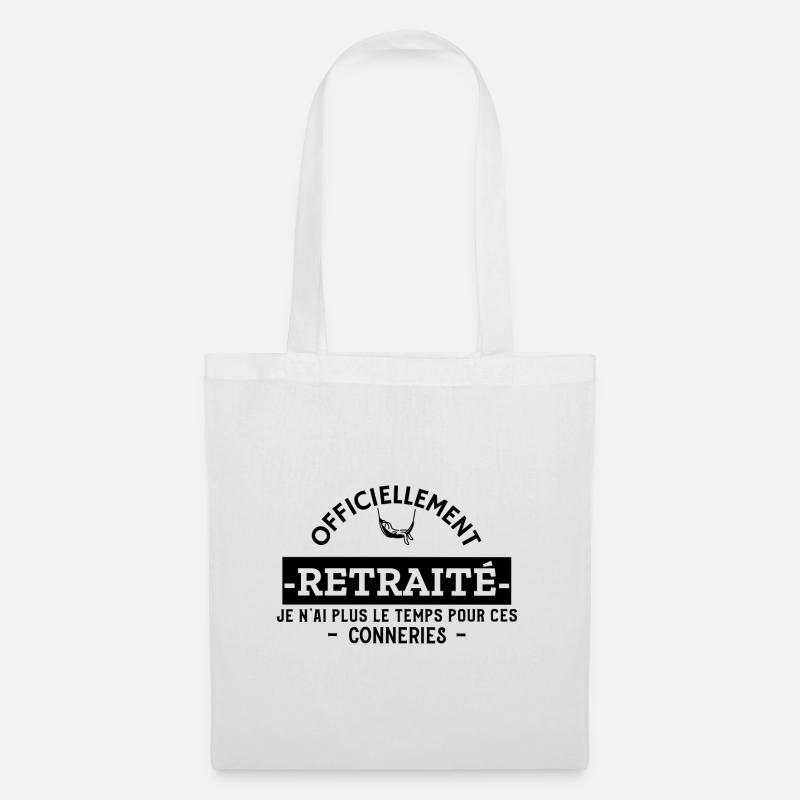 À la retraite - plus le temps pour ces conneries - Sac en tissu - blanc