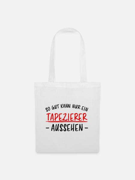 Tapezierer Lustiger Spruch Beruf Tapete Geschenk - Stoffbeutel - Weiß