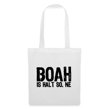 Boah is halt so, ne - Satire - Stoffbeutel - Weiß - Vorne