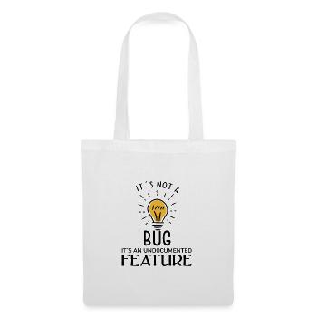 its not a bug its an undocumented feature - Stoffbeutel - Weiß - Vorne