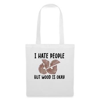 I Hate People But Wood Is Okay Handwerker Spruch - Stoffbeutel - Weiß - Vorne
