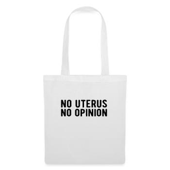 Feminism Pro Choice: no uterus. no opinion - Tote Bag - white - Front