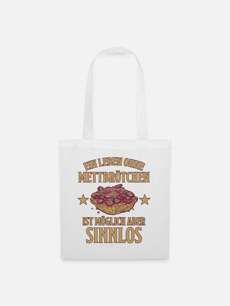 Mett Mettbrötchen Lustiger Spruch Mett Geschenk - Stoffbeutel - Weiß