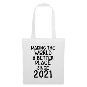 Making the World a better place since 2021 - Stoffbeutel - Weiß - Vorne