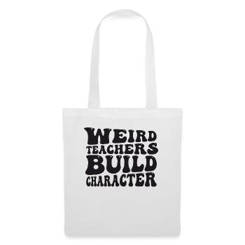 Weird Teachers Build Character Teacher - Tote Bag - white - Front