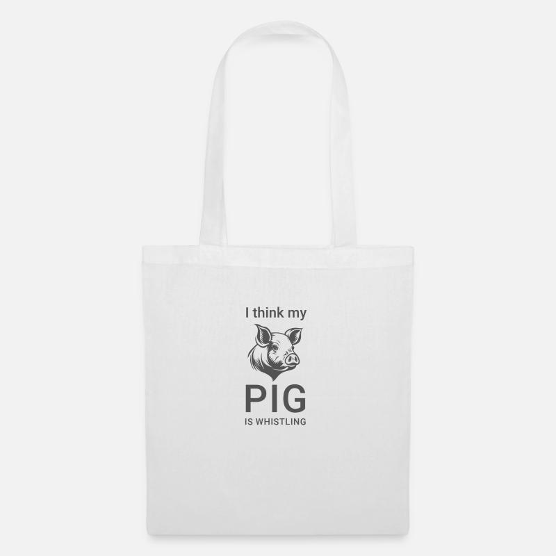 I Think My Pig Is Whistling - Stoffbeutel - Weiß