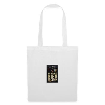 Ich brauche Bier – Bier-Gauge Humor - Stoffbeutel - Weiß - Vorne