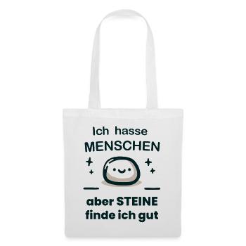 Ich hasse Menschen, aber Steine finde ich gut. - Stoffbeutel - Weiß - Vorne