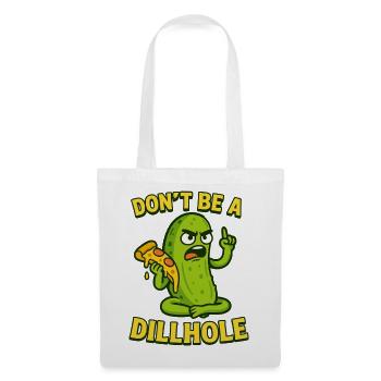 Funny Pickle Meme Design - Don't be a dillhole! - Tote Bag - white - Front