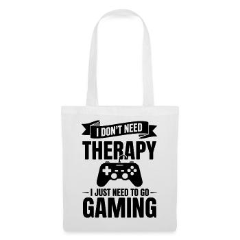 I dont need Therapy, I just need Gaming - Tote Bag - white - Front