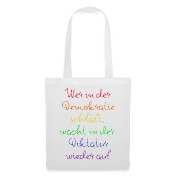 WER IN D. DEMOKRATIE SCHLÄFT WACHT IN DIKTATUR AUF - Stoffbeutel - Weiß - Vorne