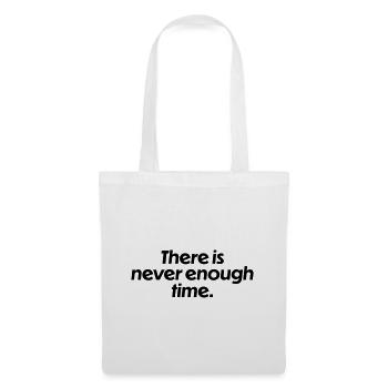 There is never enough time - Tote Bag - white - Front