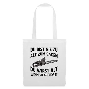 Es ist nie zu Spät zum Sägen lustiger Säge Spruch - Stoffbeutel - Weiß - Vorne