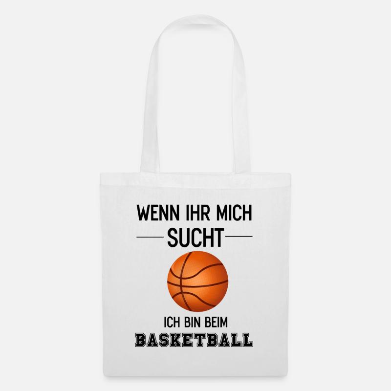 Wenn Ihr mich sucht ich bin beim Basketball Spruch - Stoffbeutel - Weiß