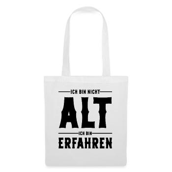 Ich bin nicht Alt ich bin Erfahren Alter Sprüche - Stoffbeutel - Weiß - Vorne