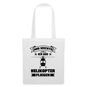 Mir reichts ich geh jetzt Helikopter fliegen - Stoffbeutel - Weiß - Vorne