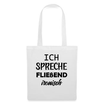 Ich spreche fließend ironisch lustige Sprüche - Stoffbeutel - Weiß - Vorne