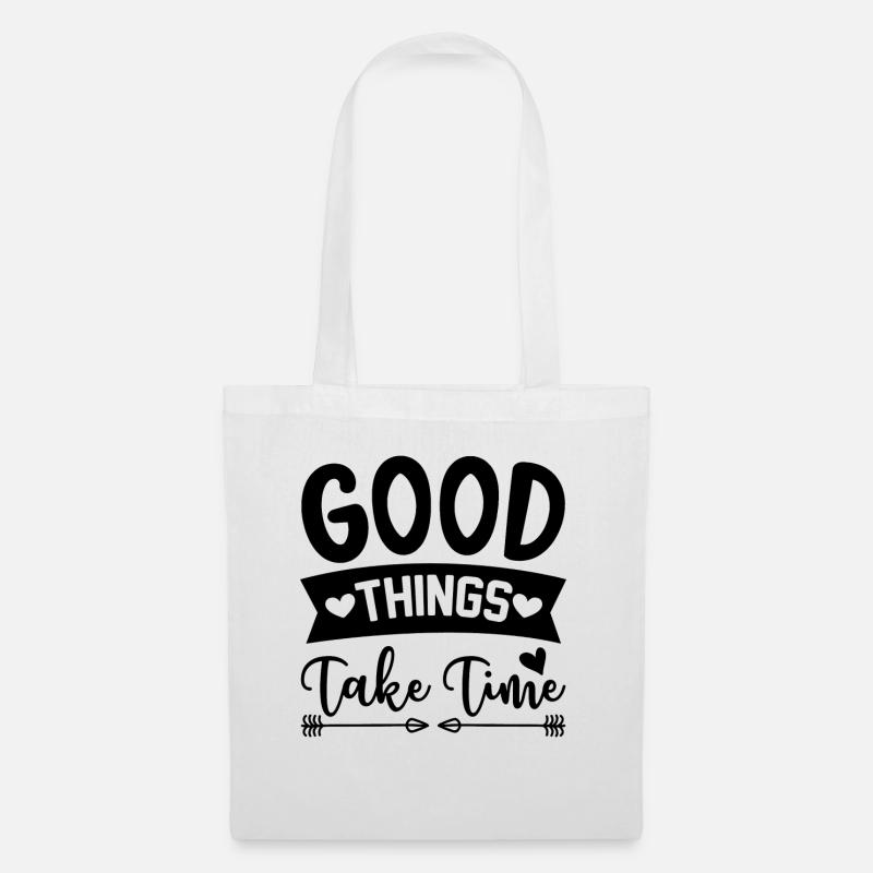 Good things take time Saying - Stoffbeutel - Weiß