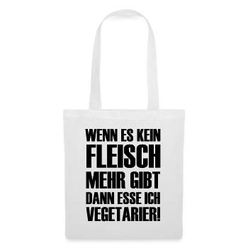 Wenn es kein Fleisch gibt esse ich Vegetarier - Stoffbeutel - Weiß - Vorne