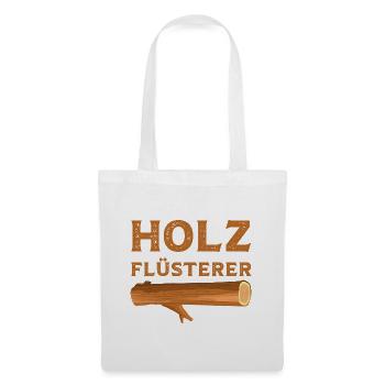 Ich bin ein Holz Flüsterer lustige Holz Sprüche - Stoffbeutel - Weiß - Vorne