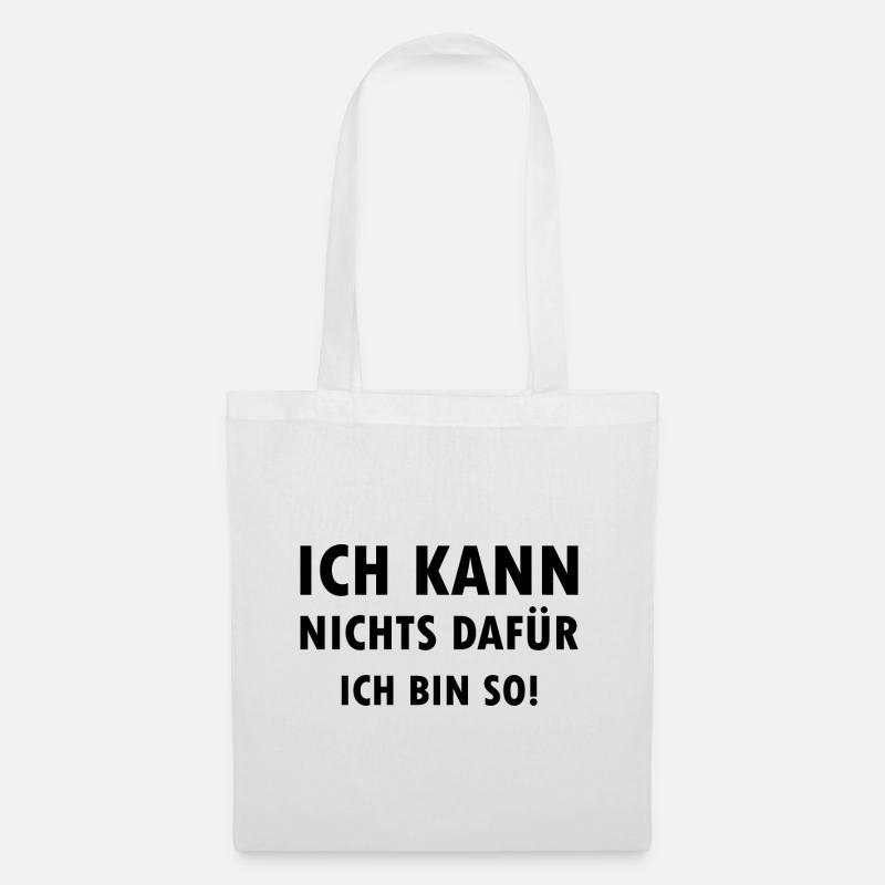 Ich kann nichts dafür ich bin einfach so Spruch - Stoffbeutel - Weiß