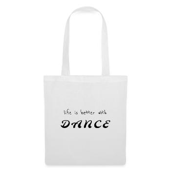 Life Is Better With Dance T-Shirt, Tanz Shirt - Stoffbeutel - Weiß - Vorne