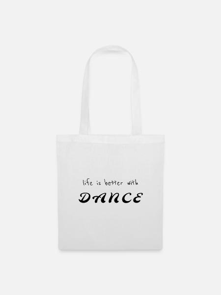 Life Is Better With Dance T-Shirt, Tanz Shirt - Stoffbeutel - Weiß