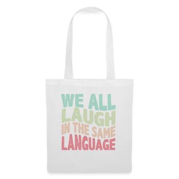 We all laugh in the same language Tolerance & Love - Tote Bag - white - Front