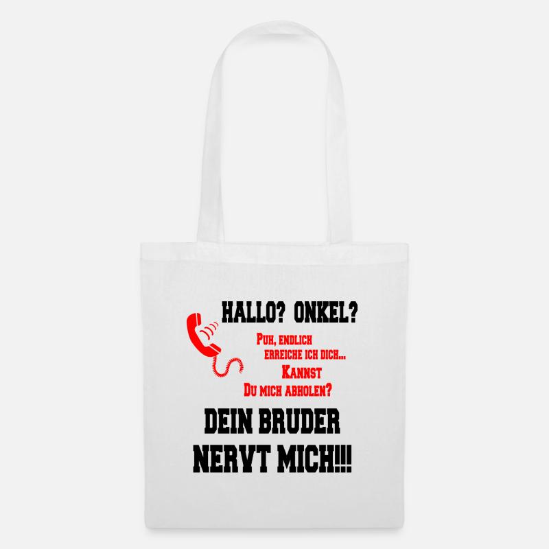 Hallo Onkel - Dein Bruder nervt mich!! - Stoffbeutel - Weiß