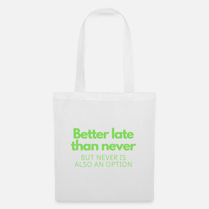 Better late than never - Tote Bag - white