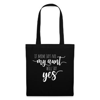 If Mom Says No My Aunt Will Say Yes - Tante Nièce - Sac en tissu - noir - Devant