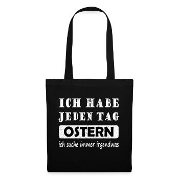 Ich Habe Jeden Tag Ostern Lustiger Ostern Spruch - Stoffbeutel - Schwarz - Vorne