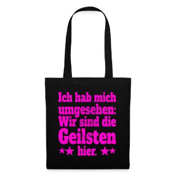 Ich Hab Mich Umgesehen Wir Sind Die Geilsten Hier - Stoffbeutel - Schwarz - Vorne