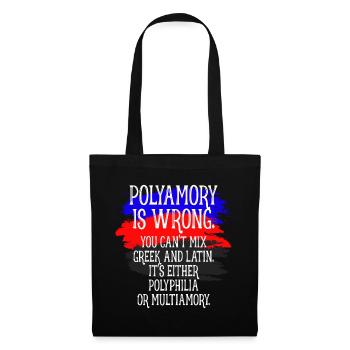 Polyamory Is Wrong Polyamorös Spruch Polyamorie - Stoffbeutel - Schwarz - Vorne