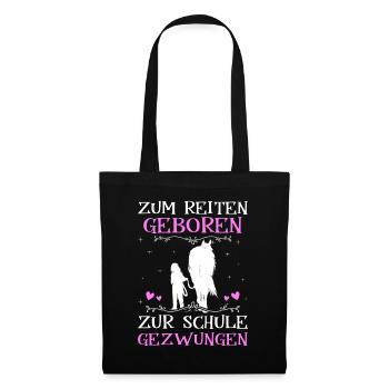 Zum Reiten Geboren Zur Schule Gezwungen - Stoffbeutel - Schwarz - Vorne