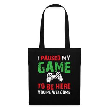 Blague d'humour de joueur vidéo J'ai mis mon jeu en pause pour être ici - Sac en tissu - noir - Devant