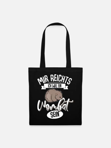 Mir Reichts Ich Will Ein wombat Sein - Stoffbeutel - Schwarz