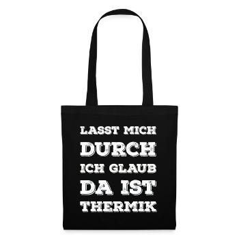 "Lasst Mich Durch Ich Glaub Da Ist Thermik" Spruch - Stoffbeutel - Schwarz - Vorne