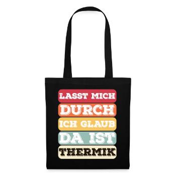"Lasst Mich Durch Ich Glaub Da Ist Thermik" Bunt - Stoffbeutel - Schwarz - Vorne