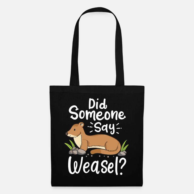Wiesel Spruch: Did Someone Say Weasel? - Stoffbeutel - Schwarz