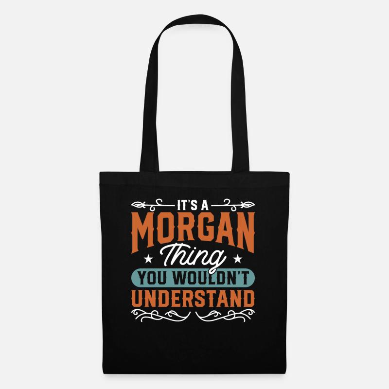 Es ist ein Morgan-Ding namens Morgan Name Morgan - Stoffbeutel - Schwarz