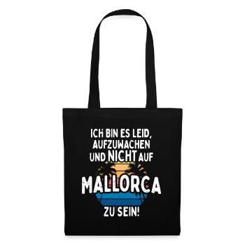 Ich Bin Es Leid Aufzuwachen Und Nicht Auf Mallorca - Stoffbeutel - Schwarz - Vorne
