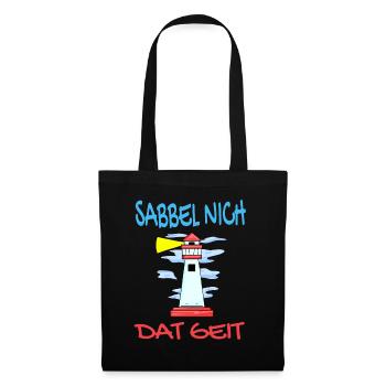 Leuchtturm - Sabbel Nich Dat Geit - Plattdeutsch - Stoffbeutel - Schwarz - Vorne
