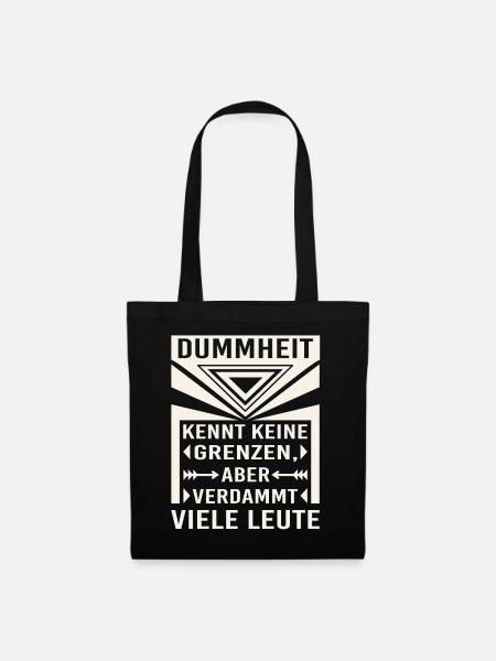 Dummheit kennt keine Grenzen, aber viele Leute - Stoffbeutel - Schwarz