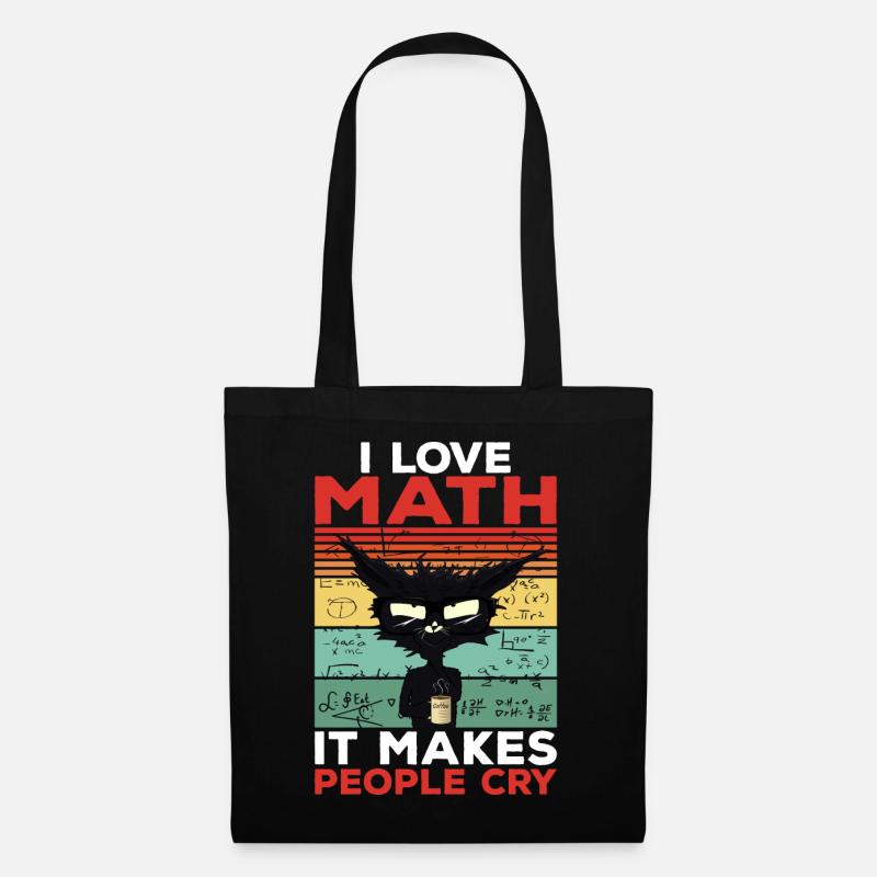 I Love Math It Makes People Cry Mathe Geschenk - Stoffbeutel - Schwarz