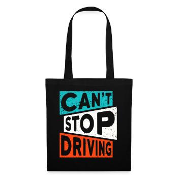 FAHREN TRUCKER AUTO SPRUCH CANT STOP DRIVING - Stoffbeutel - Schwarz - Vorne