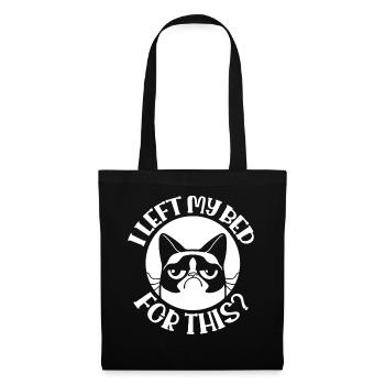 I LEFT MY BED FOR THIS? SAYING - Tote Bag - black - Front